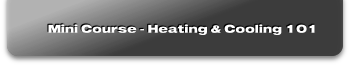 Mini Course - Heating & Cooling 101